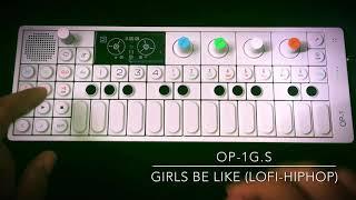 OP-1G.S - Girls be like (OneLoopSession, LoFi-HipHop) Stereo