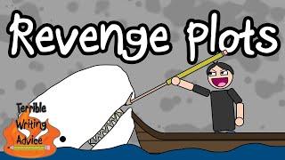 REVENGE PLOTS  - Terrible Writing Advice