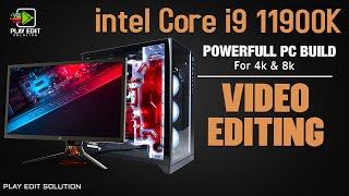 4K VIDEO EDITING PC BUILD || INTEL i9 11900K AND RTX 3070 11GEN VIDEO EDITING PC BUILD || PLAY EDIT