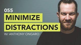 Ground Up 055 - Minimize Distractions w/ Anthony Ongaro