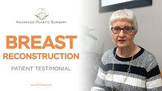 Patient testimonial - Breast Reconstruction - Advanced Plastic Surgery