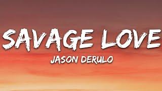 Jason Derulo - SAVAGE LOVE (Lyrics) Prod. Jawsh 685