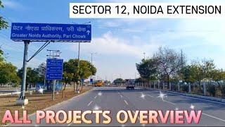 Sector 12, Noida Extension All Projects Overview - Part 2 By NCR Estates #sector12 #noidaextension