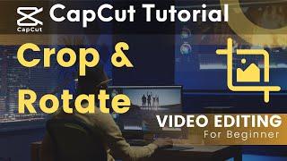 Crop & Rotate Videos in CapCut: Easy Editing Techniques