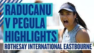 AMAZING Emma! | Highlights - Raducanu v Pegula | Rothesay International Eastbourne