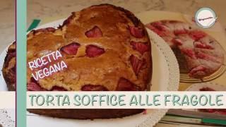 TORTA SOFFICE ALLE FRAGOLE