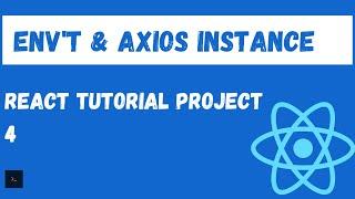 Axios Tutorial with React Environment Variables. Fully featured React Project Tutorial #4