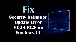 How to Fix Security Definition Update Error 8024402F on Windows 11