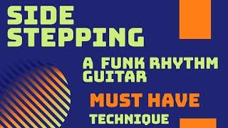 Side Steppin'- A Funk Rhythm Guitar MUST HAVE Technique