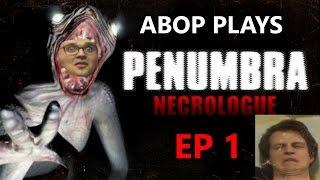 ABOP Plays Penumbra Necrologue Ep 1