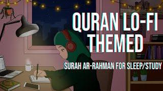 [Lofi theme] Relaxing Quran for sleep/Study - Surah Ar Rahman