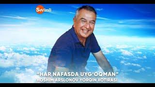 "HAR NAFASDA UYG'OQMAN" HOSHIM ARSLONOV YORQIN XOTIRASI