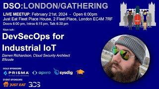 DevSecOps London Gathering Feb 2024 - DevSecOps for Industrial IoT