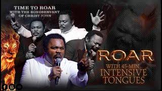 Sons of thunder, roar! Tune in to 45 Minutes Intensive Tongues with The Bondservant of Christ John