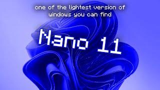 Nano 11: Is it the Lightiest Win11? [Made by @xpower7125 ]