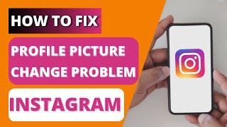 How to Fix Instagram Profile Photo Change Problem | Instagram DP Change Error Solution