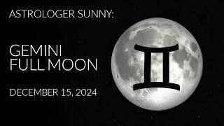 Astrologer Sunny: Gemini Full Moon December 15, 2024 + All Signs Card Pulls