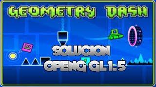 ¡¡SOLUCIÓN ERROR Open GL 1.5!! - Geometry Dash