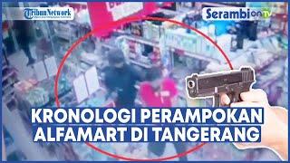 Kronologi Perampokan Gerai Alfamart di Tangerang, Beberapa Karyawan Dijadikan Sandera