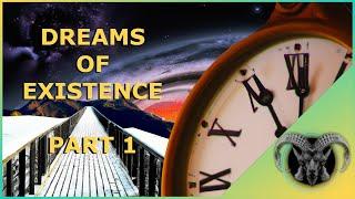 A TIMELESS REALITY - Dreams of Existence | Part 1