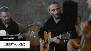40 FINGERS - Libertango - Astor Piazzolla (Official Video)