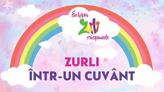 Echipa Zurli ne descrie ”Zurli într-un singur cuvânt” | Zurli împlinește 18 ani