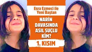 Narin Davasındaki Son Gelişmeler... | Esra Ezmeci ile Yeni Baştan