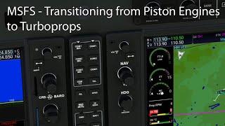 MSFS - Transitioning from Piston Engines to Turboprops