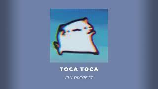 FLY PROJECT - Toca Toca || speed up