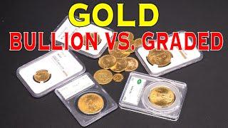 Gold Bullion Vs. Graded