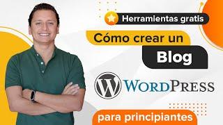  Cómo Crear un Blog en WordPress  Paso a Paso desde Cero