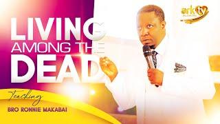 Living among the dead | Sermon | Bro Ronnie Makabai