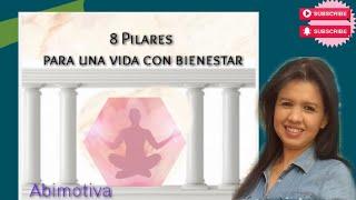 8 Pilares para una vida con bienestar. La mejor herramienta para mantenerte feliz. 2021