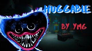 Huggable | POPPY PLAYTIME - HUGGY WUGGY SONG BY YMG |