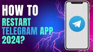 How to Restart Telegram App 2024?