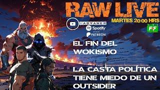 RAW LIVE --- EL FIN DEL WOKISMO --- LA CASTA TEME UN OUTSIDER