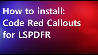 How To Install: Code Red Callouts for LSPDFR