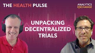 S2E2 | The Next Evolution of Decentralized Clinical Trials | Health Pulse Podcast