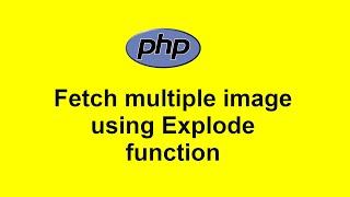 Fetch multiple image from database using explode function in PHP