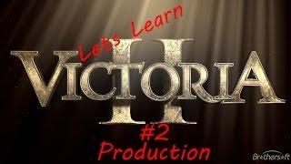 Let's Learn Victoria II: #2 Production