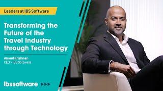 Anand Krishnan, CEO IBS Software | Transforming the Future of the Travel Industry through Technology