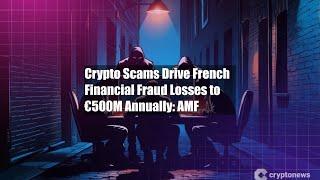 Crypto Scams Drive French Financial Fraud Losses to €500M