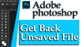 How to Recover Photoshop Unsaved File | Get Photoshop Unsaved File Back | Adobe Photoshop