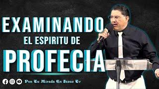 EXAMINANDO EL ESPIRITU DE PROFECIA Pastor Jorge Garcia