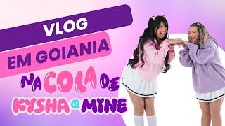 VLOG EM GOIÂNIA | Na Cola de Kysha e Mine