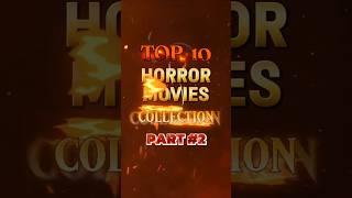 Top 10 Horror Movies Collections Part #shorts  #mustwatch #youtubeshorts #top10 #hollywoodmovies