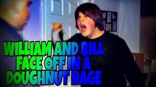 WILLIAM AND BILL FACE OFF IN A DONUT RAGE!!!