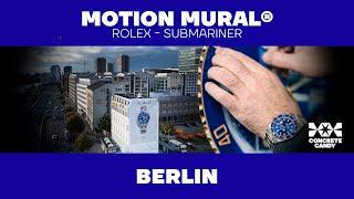 Motion Mural® // Berlin // Rolex - Submariner