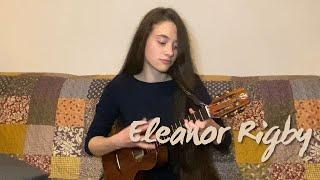 Eleanor Rigby - The Beatles - Fingerstyle Ukulele Cover