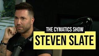 Steven Slate | The Cymatics Show #024